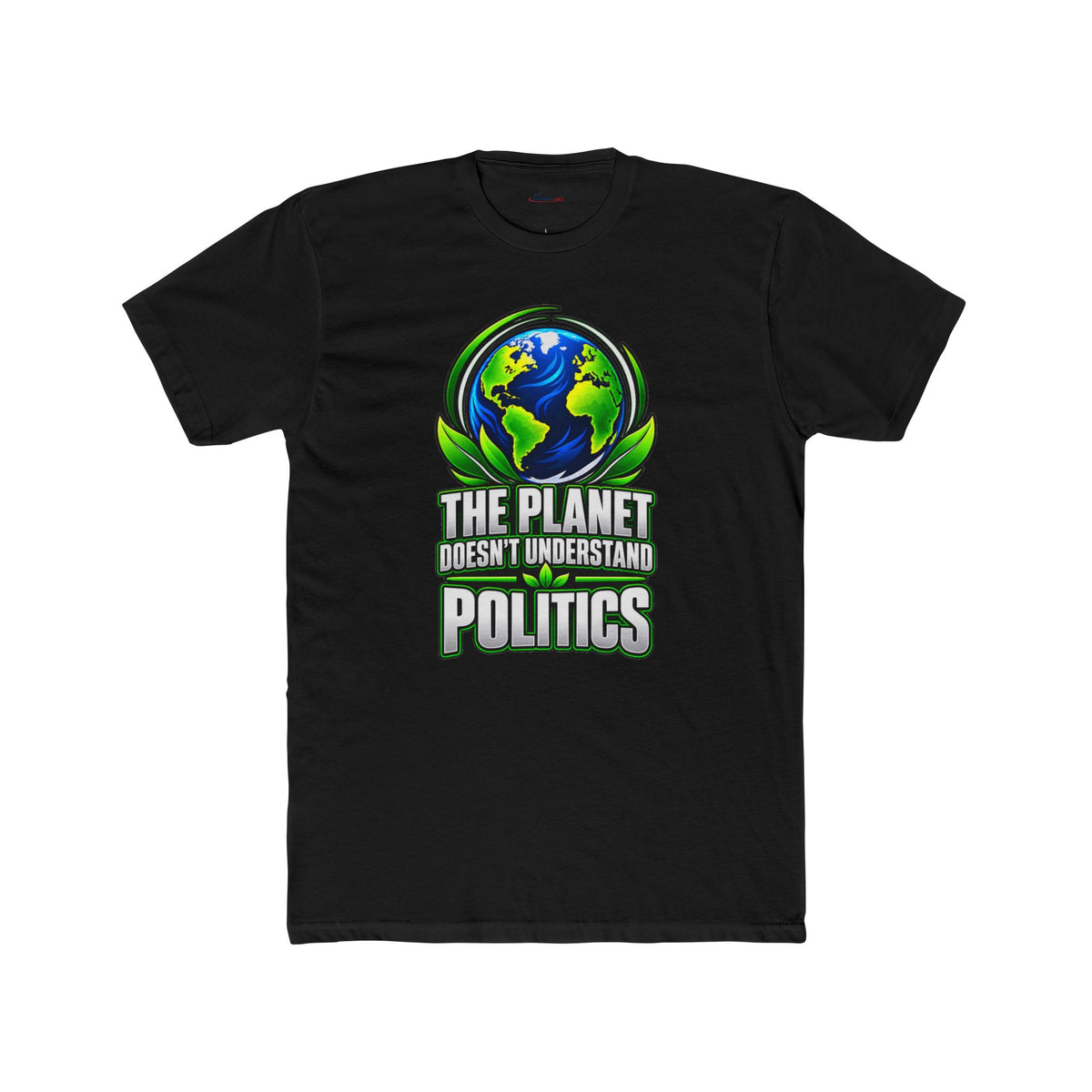 The Planet Doesn’t Understand Politics – Climate Statement T-Shirt