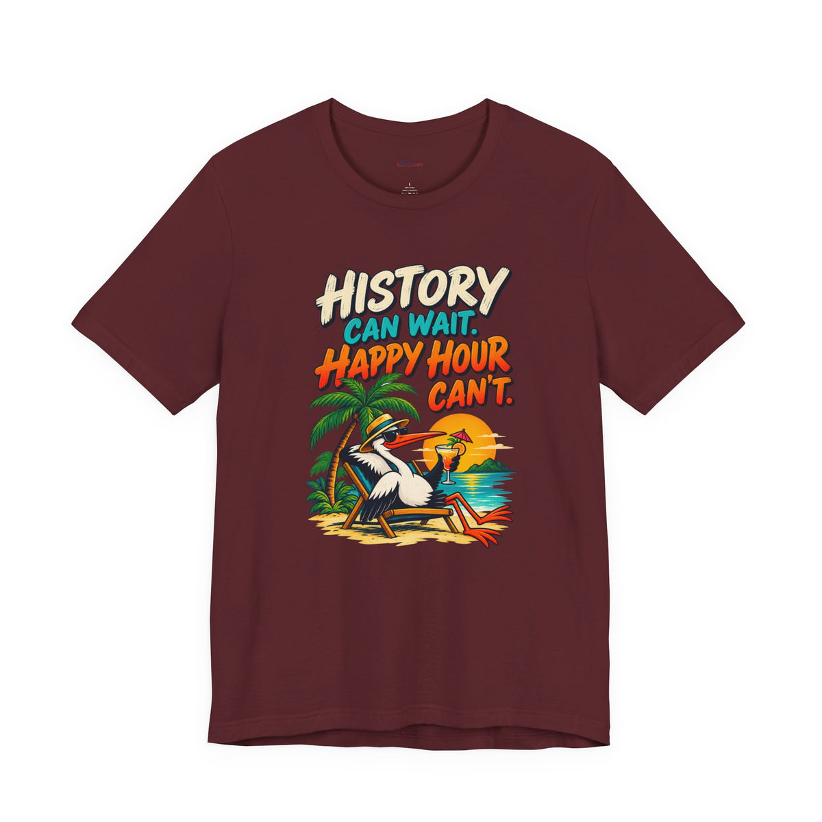 History Can Wait. Happy Hour Can’t - Lazy Traveller Vacation T-Shirt