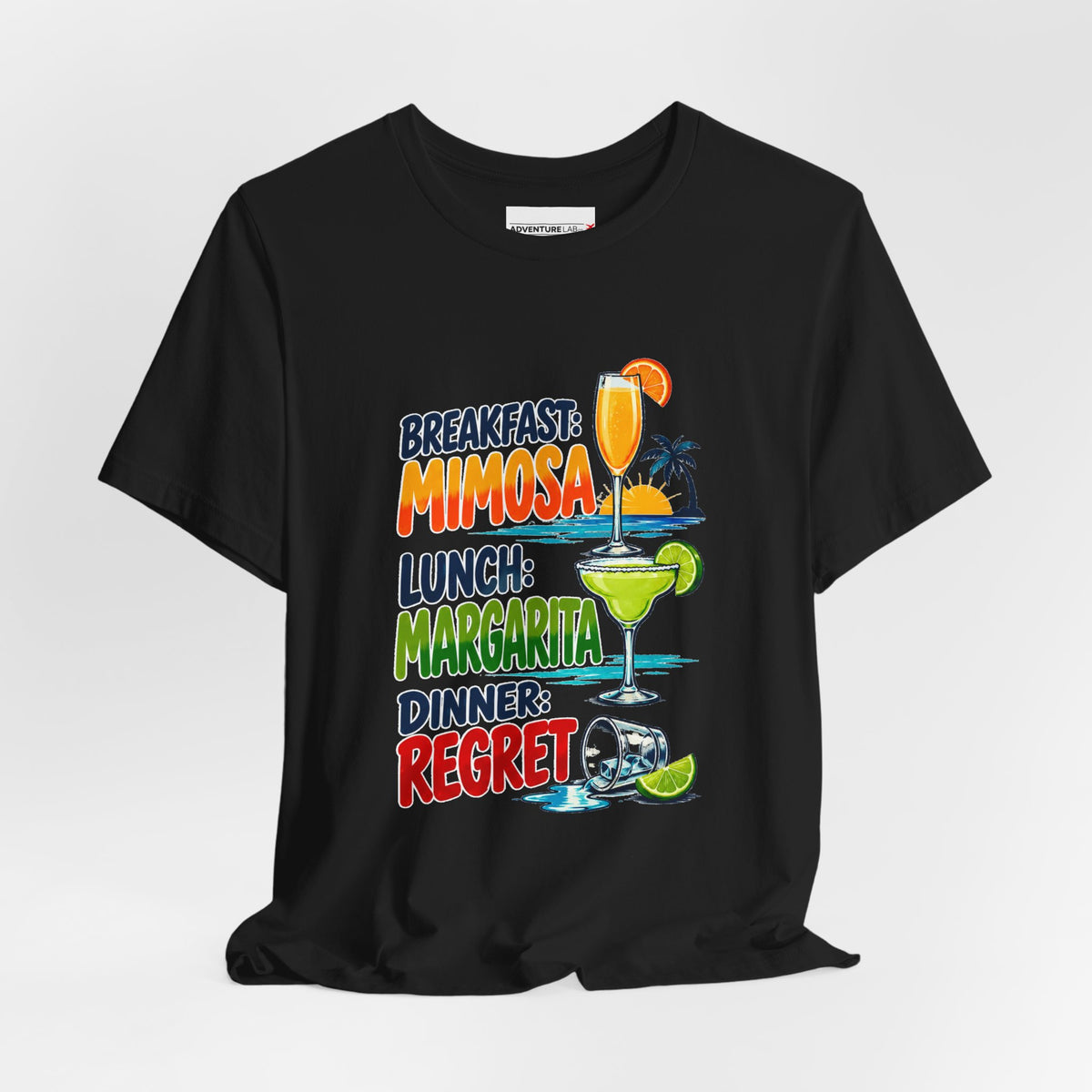 Breakfast: Mimosa. Lunch:Margarita. Dinner: Regret. T-Shirt - Funny Vacation Tee