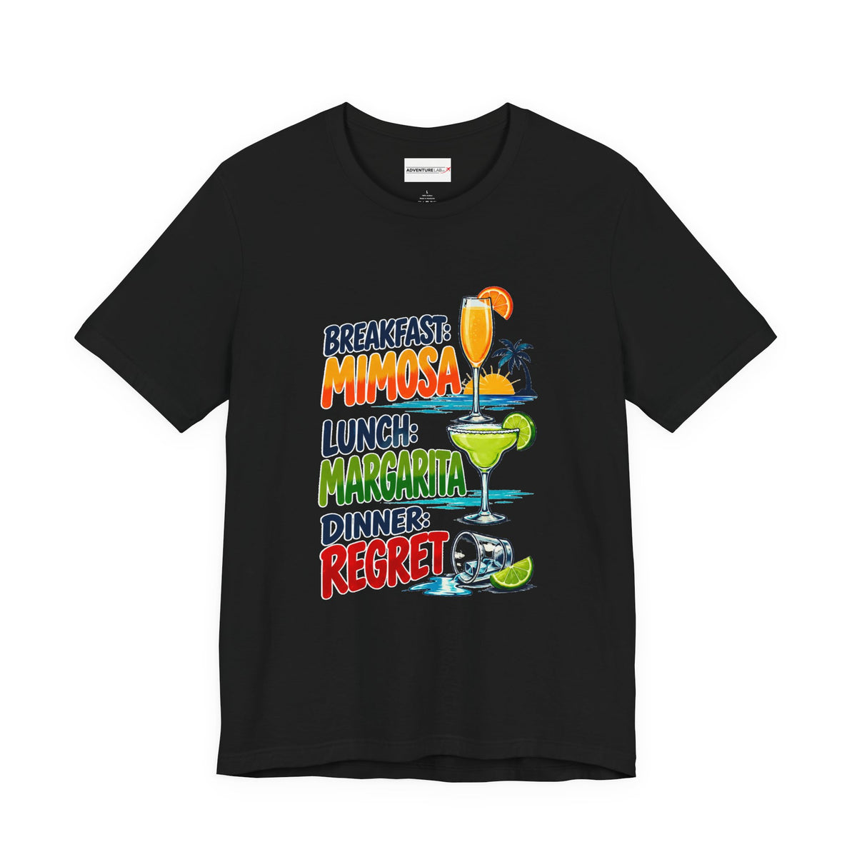 Breakfast: Mimosa. Lunch:Margarita. Dinner: Regret. T-Shirt - Funny Vacation Tee