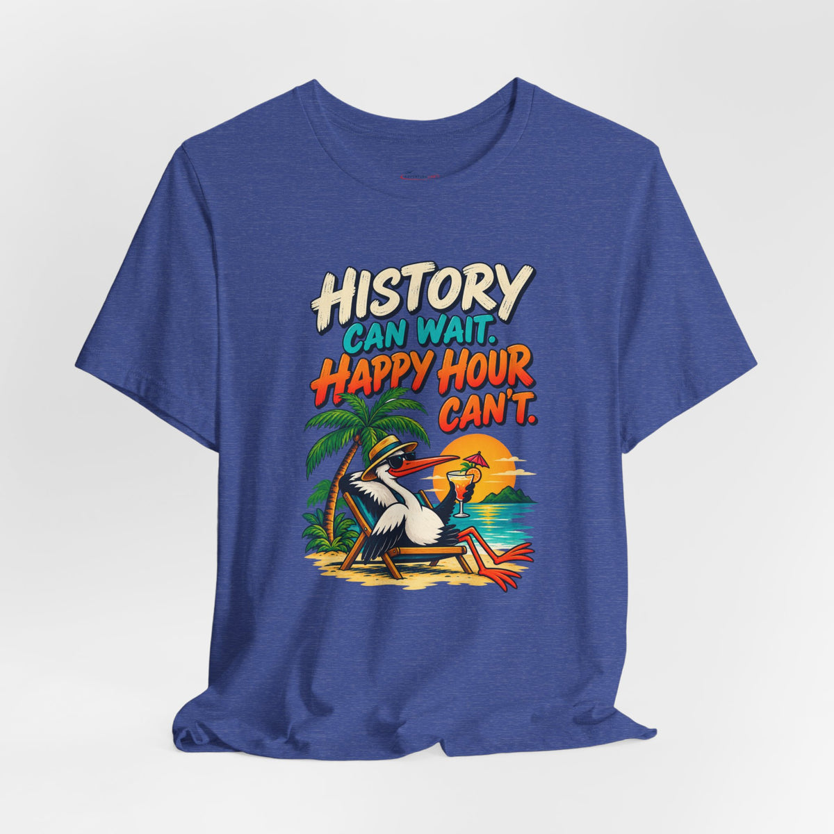 History Can Wait. Happy Hour Can’t - Lazy Traveller Vacation T-Shirt