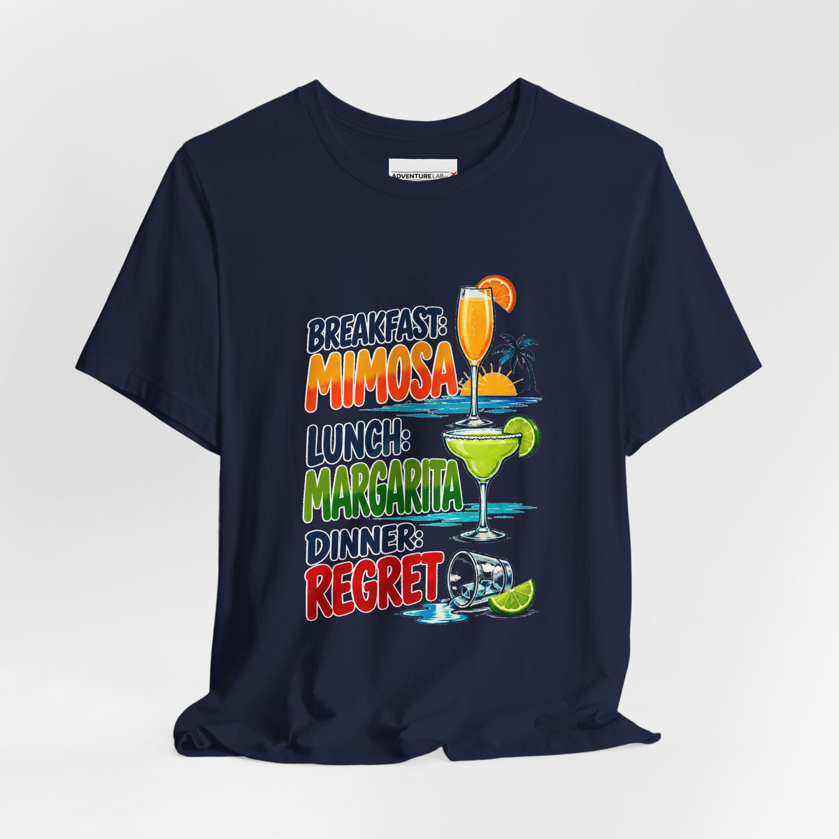 Breakfast: Mimosa. Lunch:Margarita. Dinner: Regret. T-Shirt - Funny Vacation Tee