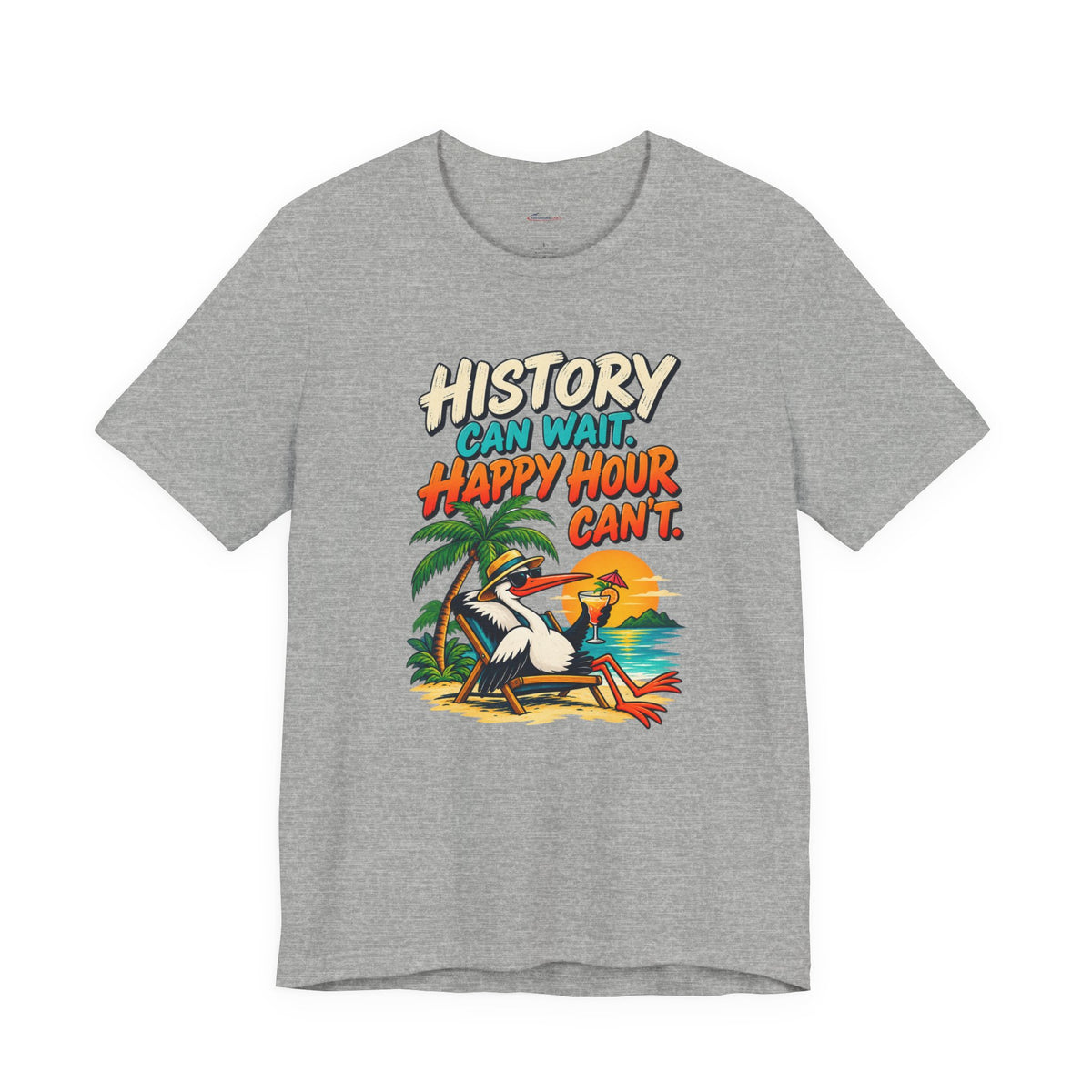 History Can Wait. Happy Hour Can’t - Lazy Traveller Vacation T-Shirt