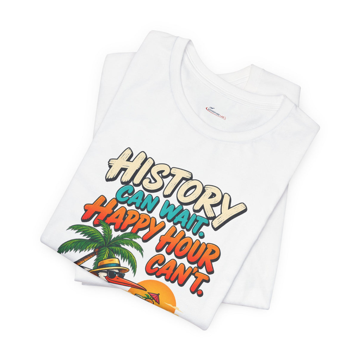 History Can Wait. Happy Hour Can’t - Lazy Traveller Vacation T-Shirt