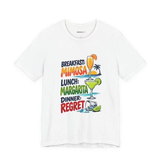 Breakfast: Mimosa. Lunch:Margarita. Dinner: Regret. T-Shirt - Funny Vacation Tee