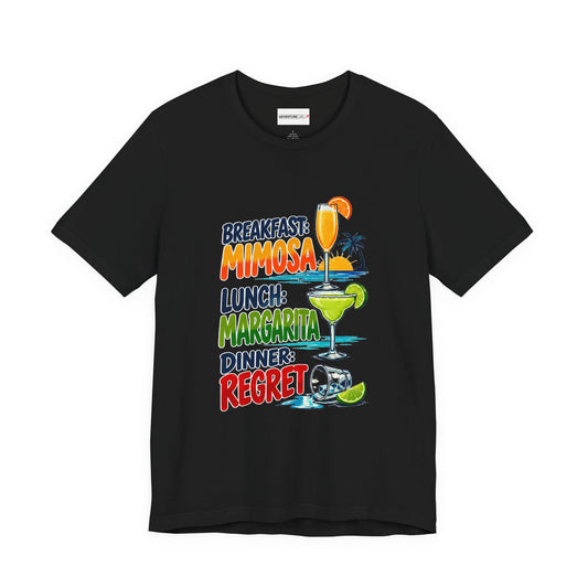 Breakfast: Mimosa. Lunch:Margarita. Dinner: Regret. T-Shirt - Funny Vacation Tee