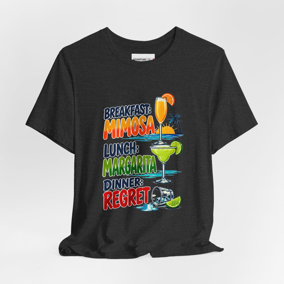 Breakfast: Mimosa. Lunch:Margarita. Dinner: Regret. T-Shirt - Funny Vacation Tee