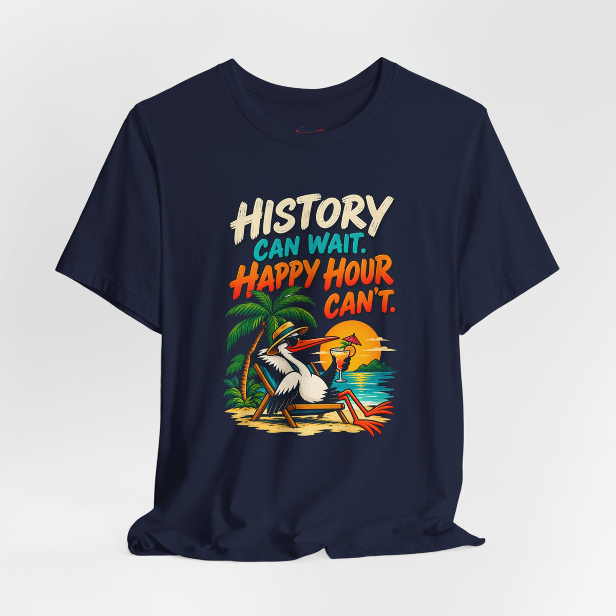 History Can Wait. Happy Hour Can’t - Lazy Traveller Vacation T-Shirt