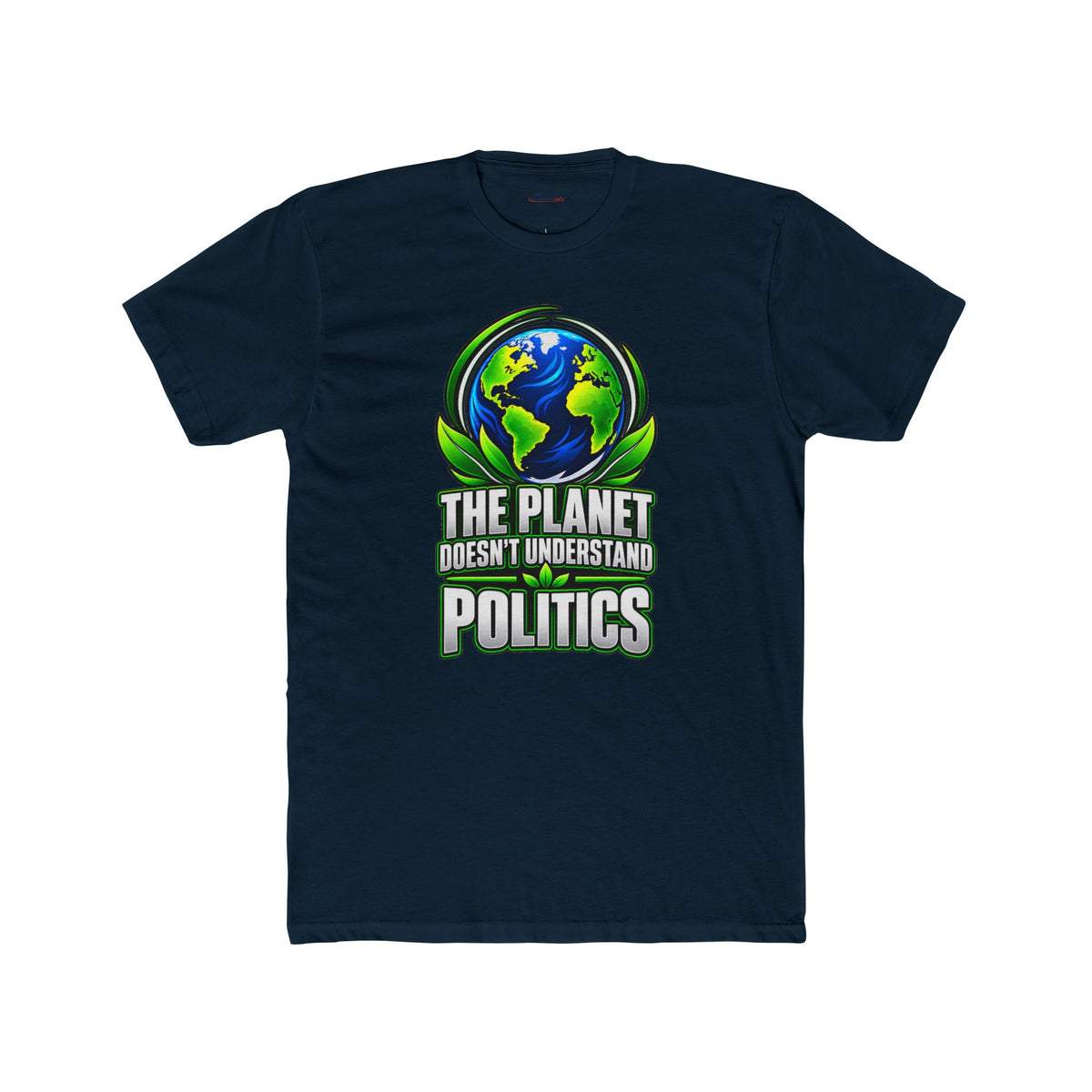 The Planet Doesn’t Understand Politics – Climate Statement T-Shirt