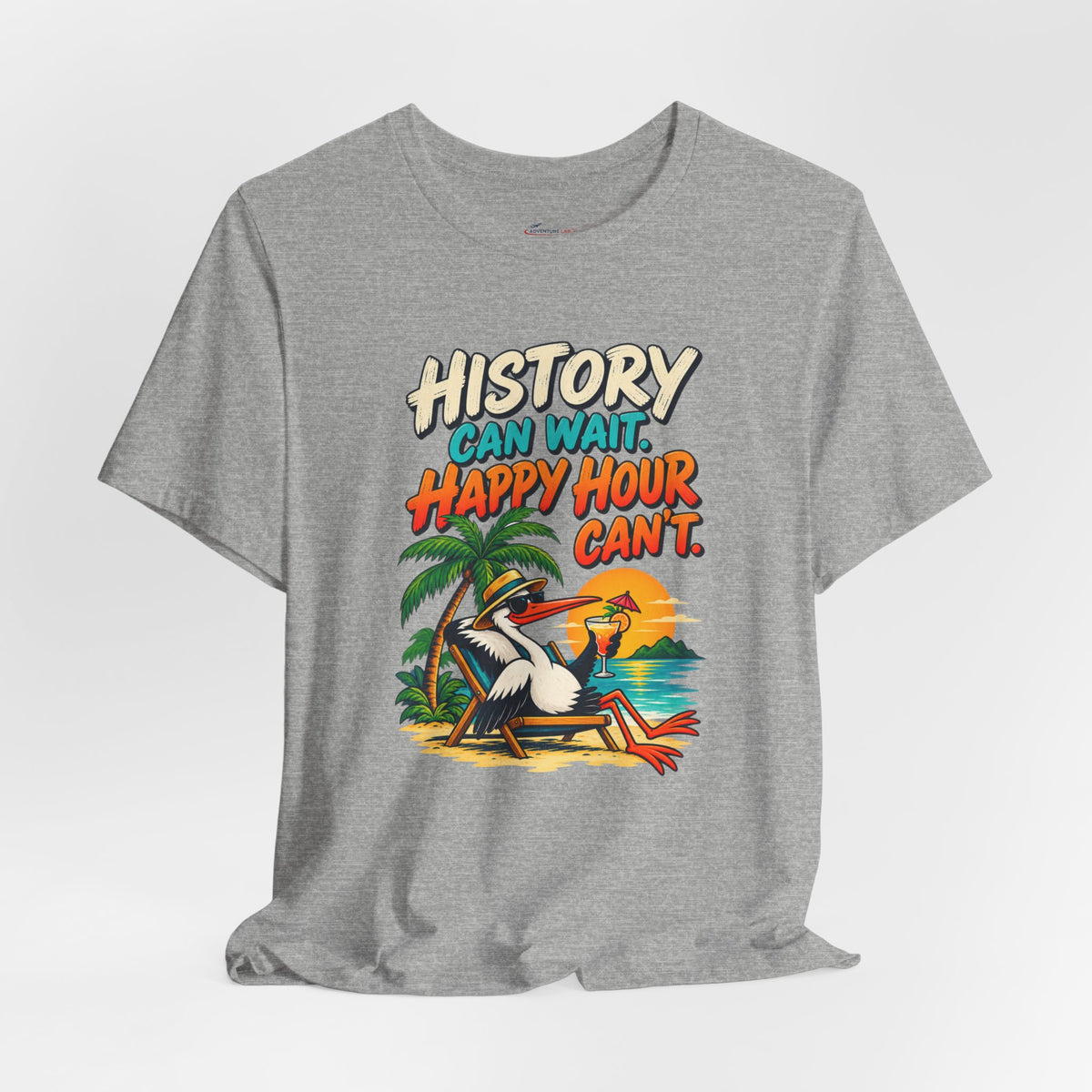 History Can Wait. Happy Hour Can’t - Lazy Traveller Vacation T-Shirt