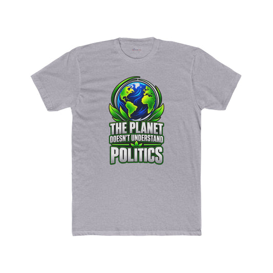 The Planet Doesn’t Understand Politics – Climate Statement T-Shirt