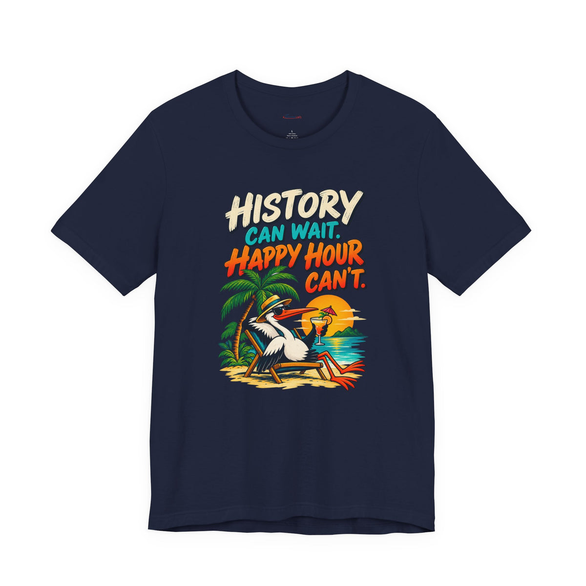 History Can Wait. Happy Hour Can’t - Lazy Traveller Vacation T-Shirt
