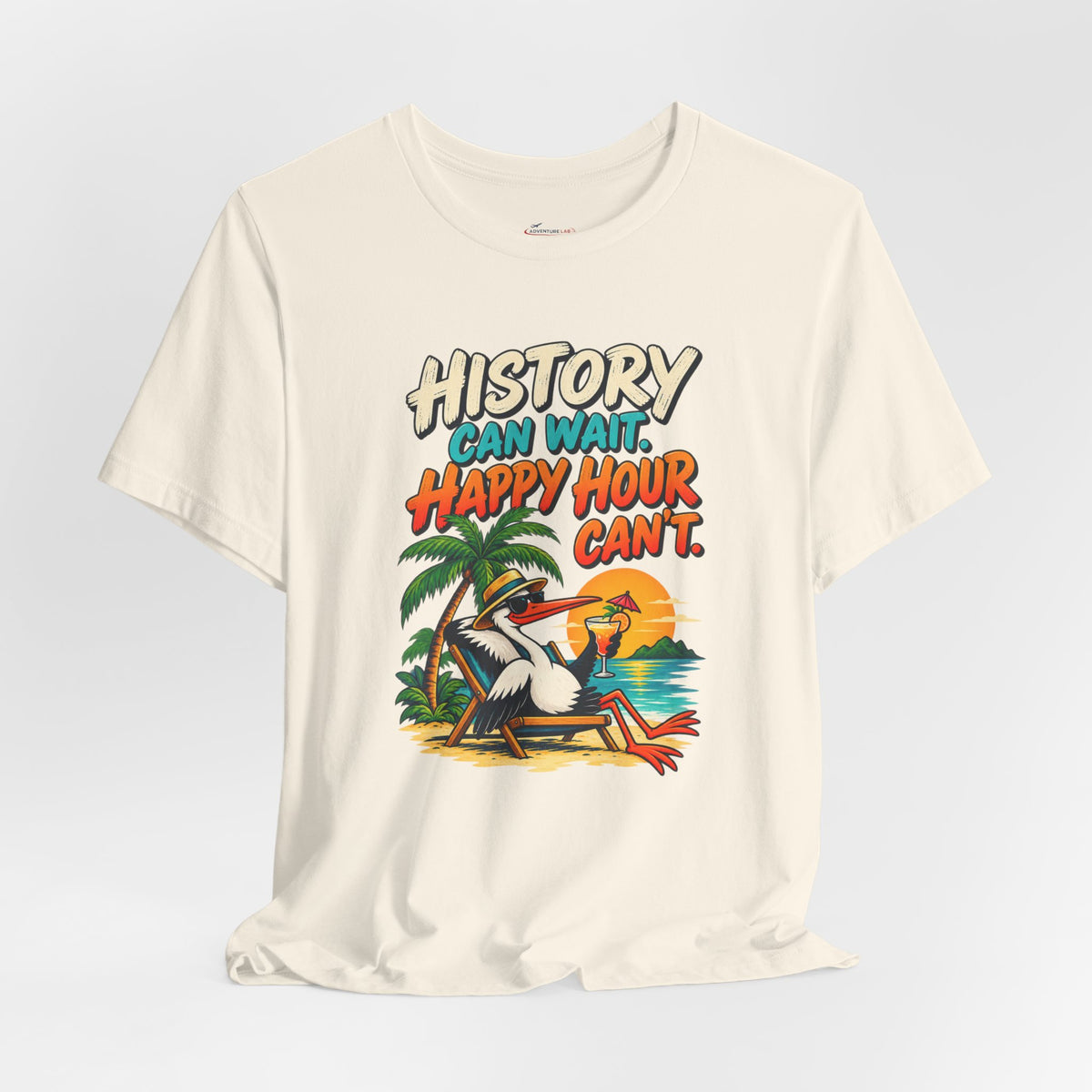 History Can Wait. Happy Hour Can’t - Lazy Traveller Vacation T-Shirt