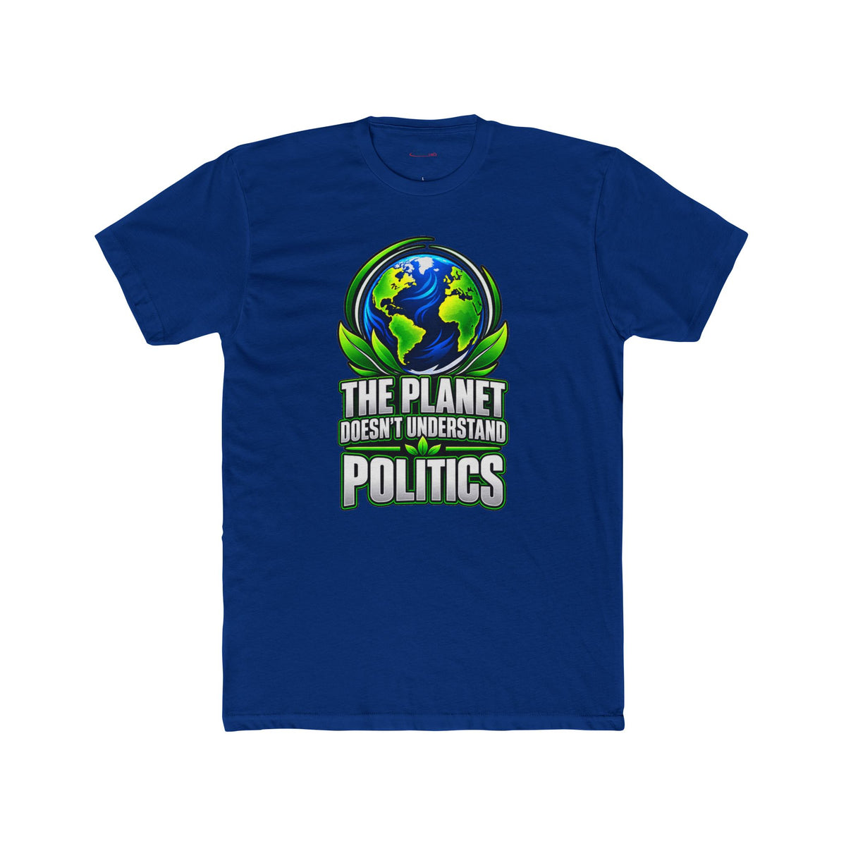The Planet Doesn’t Understand Politics – Climate Statement T-Shirt