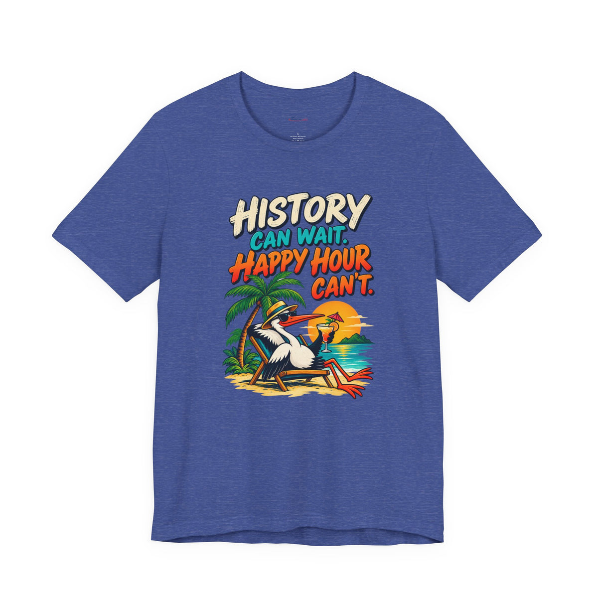 History Can Wait. Happy Hour Can’t - Lazy Traveller Vacation T-Shirt